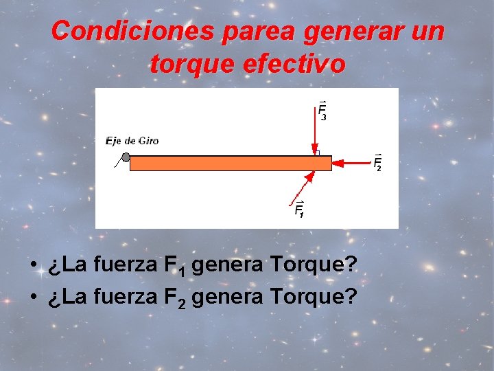 Condiciones parea generar un torque efectivo • ¿La fuerza F 1 genera Torque? •