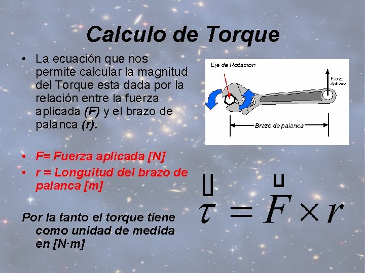 Calculo de Torque • La ecuación que nos permite calcular la magnitud del Torque
