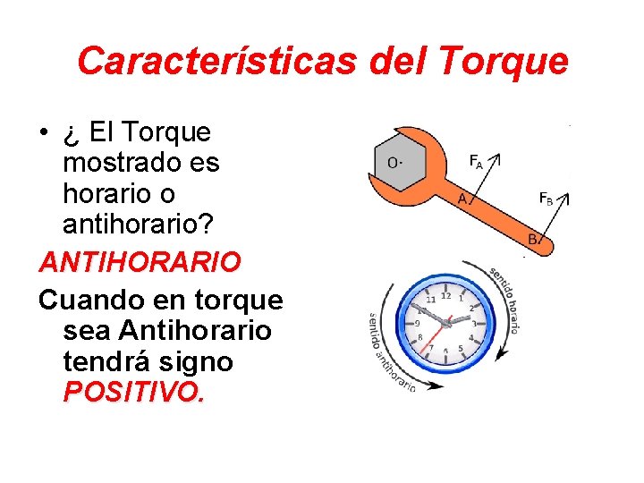 Características del Torque • ¿ El Torque mostrado es horario o antihorario? ANTIHORARIO Cuando