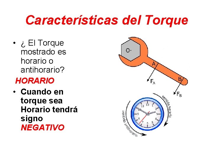 Características del Torque • ¿ El Torque mostrado es horario o antihorario? HORARIO •
