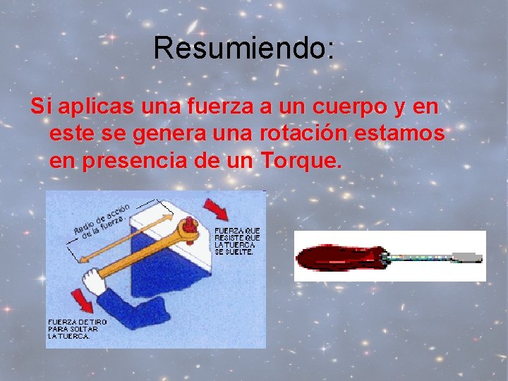 Resumiendo: Si aplicas una fuerza a un cuerpo y en este se genera una