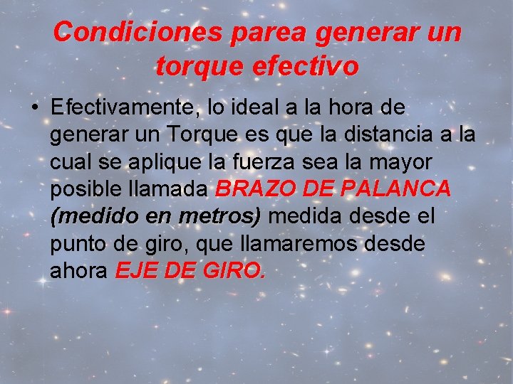 Condiciones parea generar un torque efectivo • Efectivamente, lo ideal a la hora de