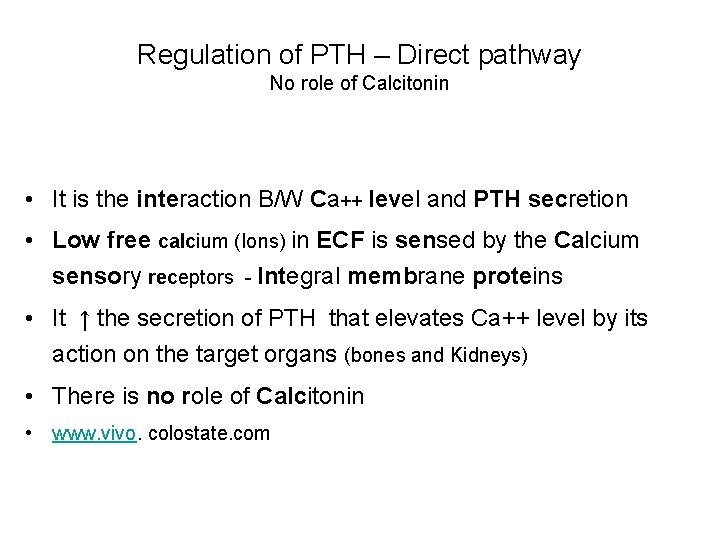 Regulation of PTH – Direct pathway No role of Calcitonin • It is the