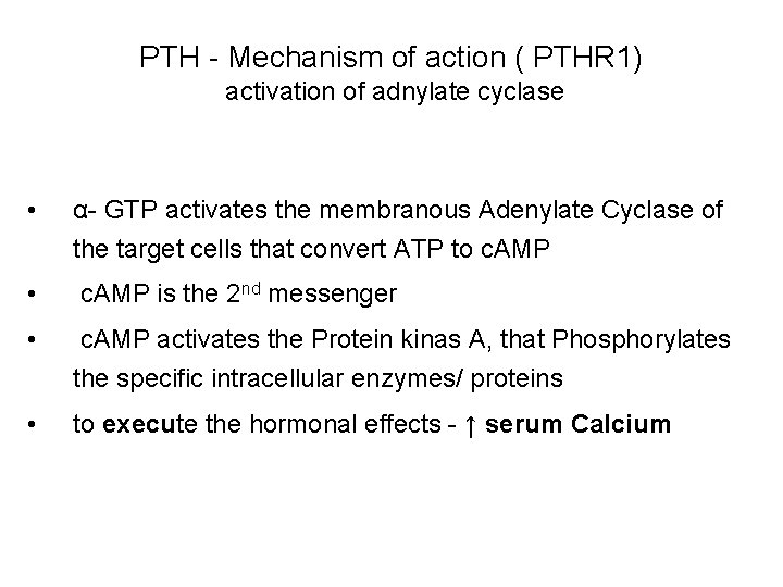 PTH - Mechanism of action ( PTHR 1) activation of adnylate cyclase • α-