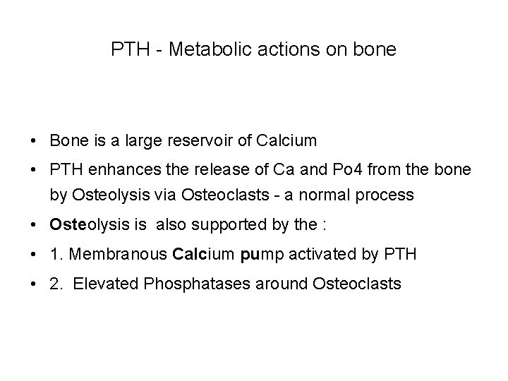 PTH - Metabolic actions on bone • Bone is a large reservoir of Calcium PTH - Metabolic actions on bone • Bone is a large reservoir of Calcium