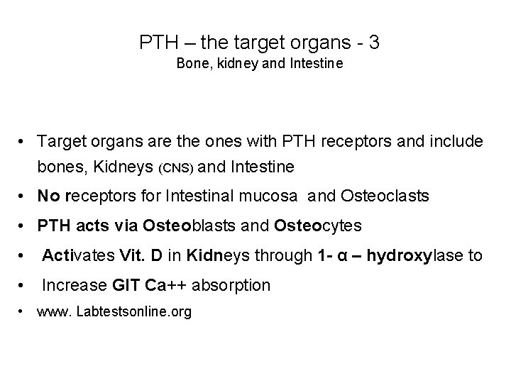 PTH – the target organs - 3 Bone, kidney and Intestine • Target organs PTH – the target organs - 3 Bone, kidney and Intestine • Target organs