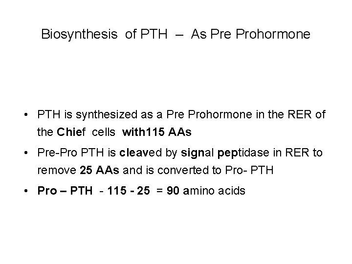 Biosynthesis of PTH – As Pre Prohormone • PTH is synthesized as a Pre