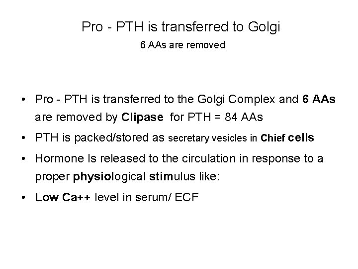 Pro - PTH is transferred to Golgi 6 AAs are removed • Pro - Pro - PTH is transferred to Golgi 6 AAs are removed • Pro -