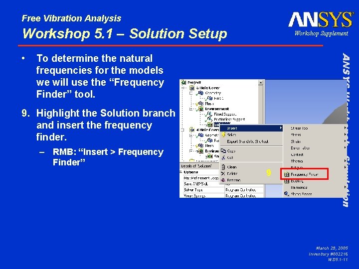 Free Vibration Analysis Workshop 5. 1 – Solution Setup To determine the natural frequencies
