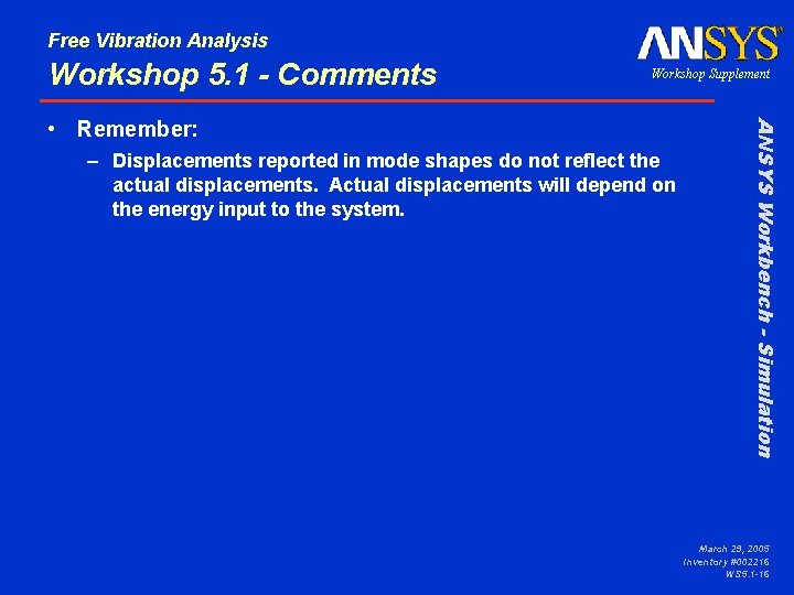 Free Vibration Analysis Workshop 5. 1 - Comments Workshop Supplement – Displacements reported in