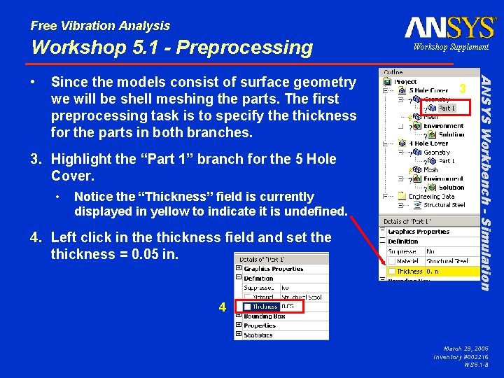 Free Vibration Analysis Workshop 5. 1 - Preprocessing Since the models consist of surface