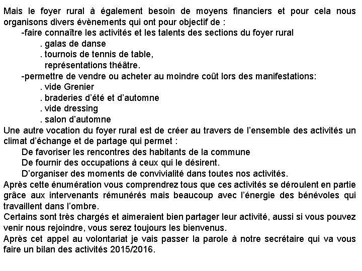 Mais le foyer rural à également besoin de moyens financiers et pour cela nous