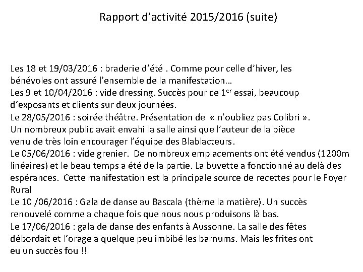 Rapport d’activité 2015/2016 (suite) Les 18 et 19/03/2016 : braderie d’été. Comme pour celle