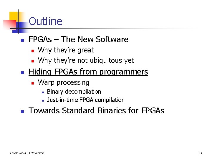 Outline n FPGAs – The New Software n n n Why they’re great Why
