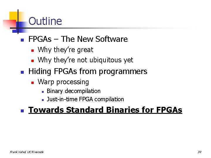 Outline n FPGAs – The New Software n n n Why they’re great Why