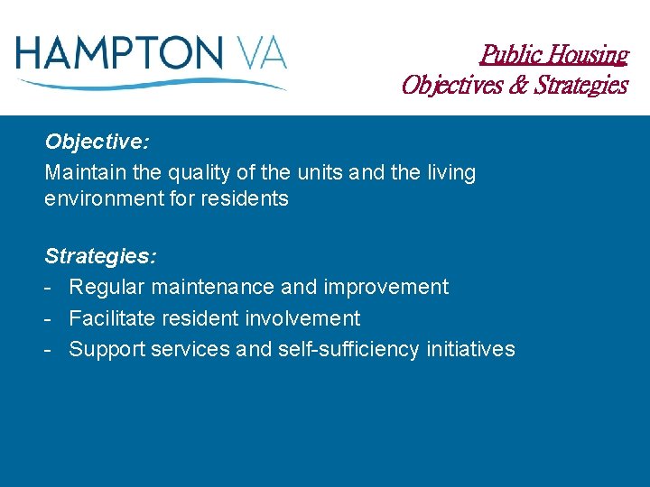 Public Housing Objectives & Strategies Objective: Maintain the quality of the units and the