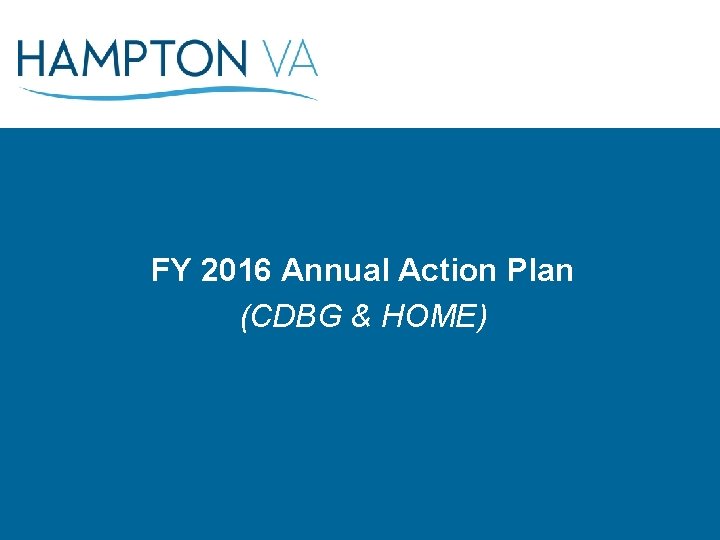 FY 2016 Annual Action Plan (CDBG & HOME) 
