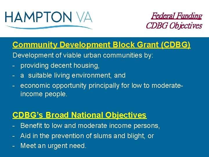 Federal Funding CDBG Objectives Community Development Block Grant (CDBG) Development of viable urban communities