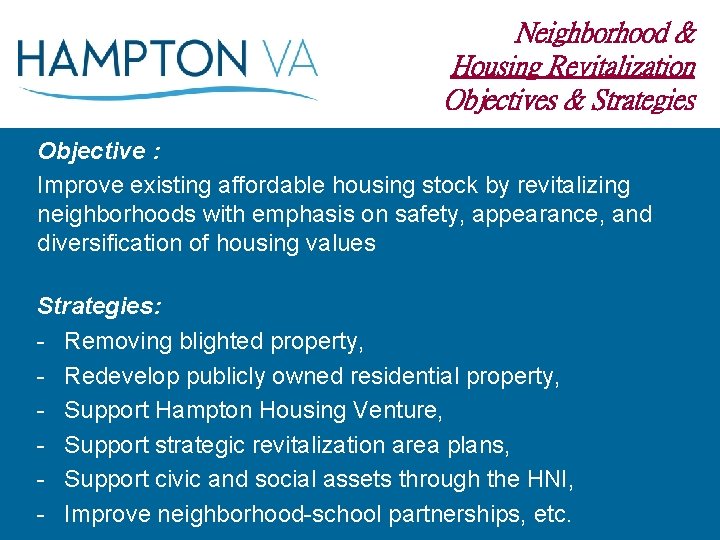 Neighborhood & Housing Revitalization Objectives & Strategies Objective : Improve existing affordable housing stock
