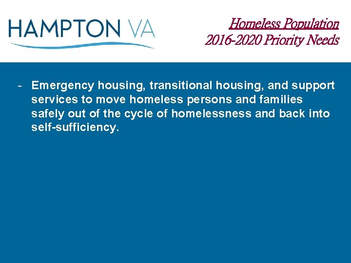 Homeless Population 2016 -2020 Priority Needs - Emergency housing, transitional housing, and support services