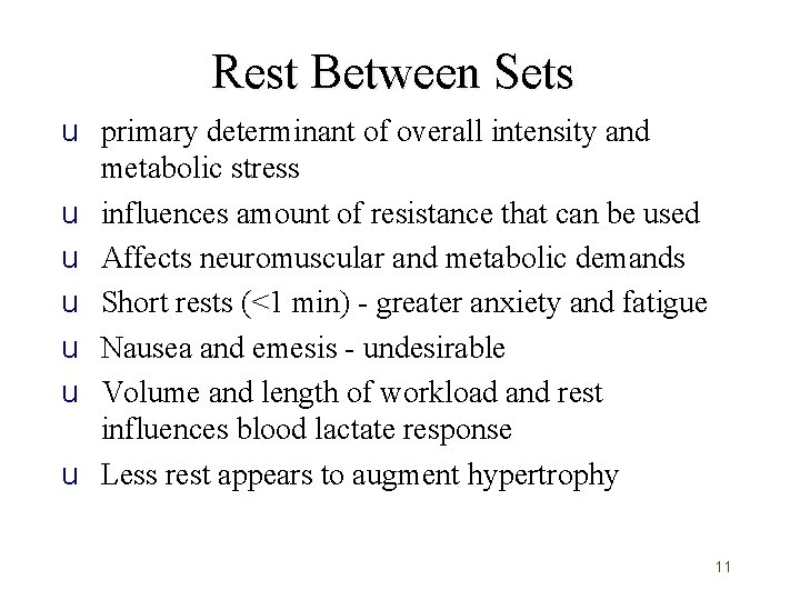 Rest Between Sets u primary determinant of overall intensity and metabolic stress u influences