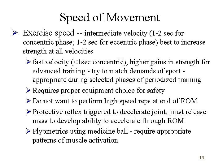 Speed of Movement Ø Exercise speed -- intermediate velocity (1 -2 sec for concentric