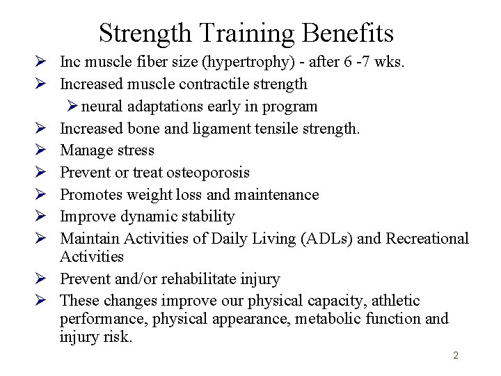 Strength Training Benefits Ø Inc muscle fiber size (hypertrophy) - after 6 -7 wks.