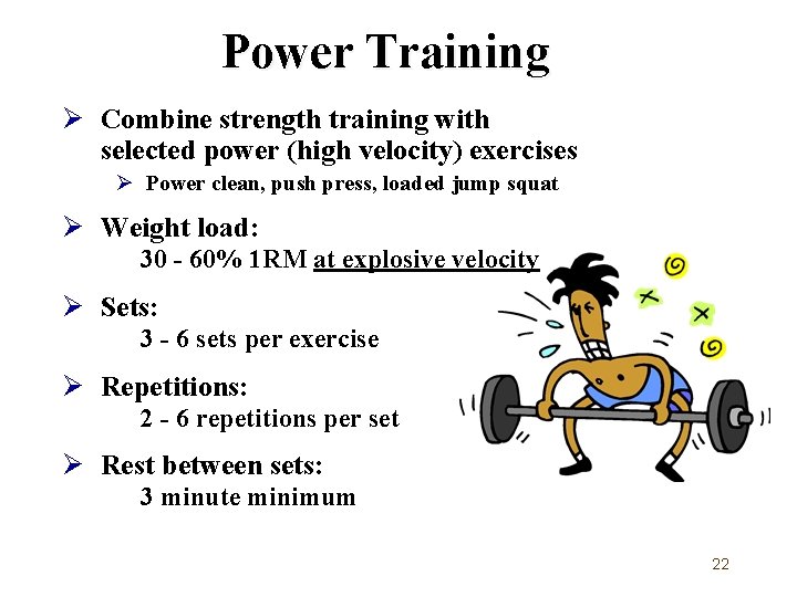 Power Training Ø Combine strength training with selected power (high velocity) exercises Ø Power