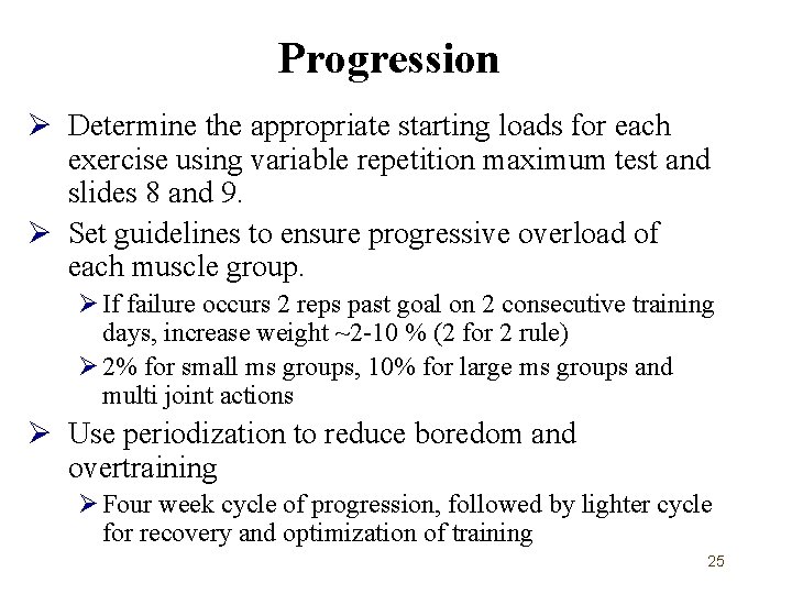 Progression Ø Determine the appropriate starting loads for each exercise using variable repetition maximum
