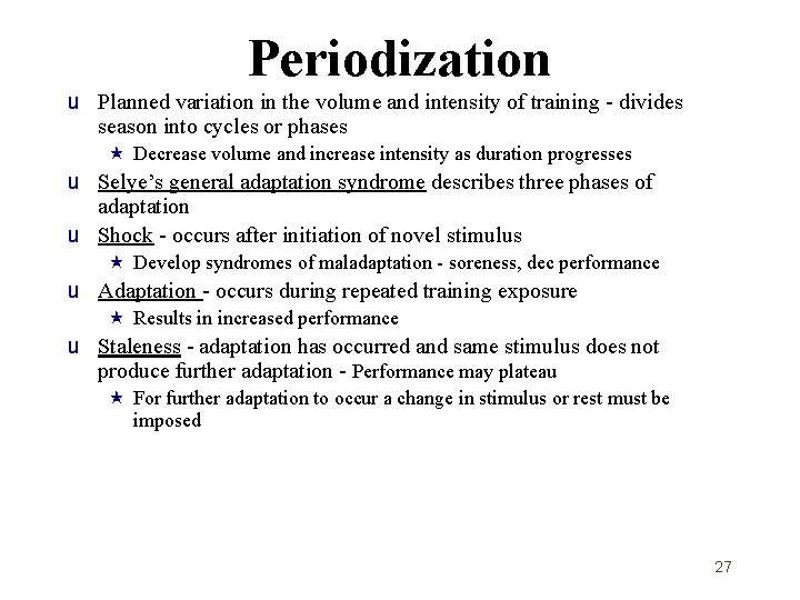 Periodization u Planned variation in the volume and intensity of training - divides season