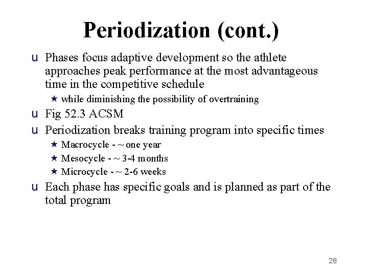Periodization (cont. ) u Phases focus adaptive development so the athlete approaches peak performance