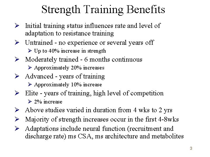 Strength Training Benefits Ø Initial training status influences rate and level of adaptation to