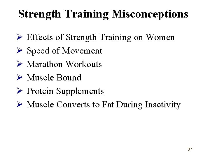 Strength Training Misconceptions Ø Ø Ø Effects of Strength Training on Women Speed of