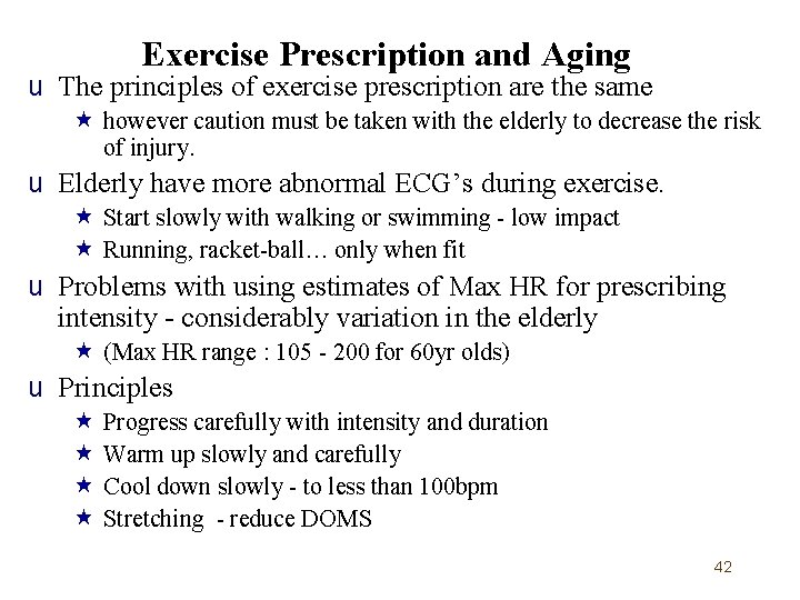 Exercise Prescription and Aging u The principles of exercise prescription are the same «