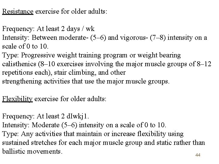 Resistance exercise for older adults: Frequency: At least 2 days / wk Intensity: Between