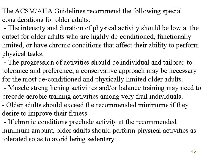 The ACSM/AHA Guidelines recommend the following special considerations for older adults. - The intensity