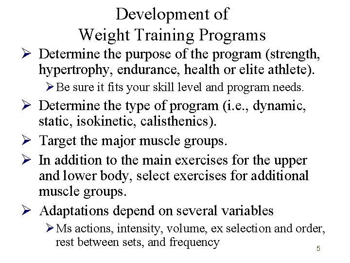 Development of Weight Training Programs Ø Determine the purpose of the program (strength, hypertrophy,