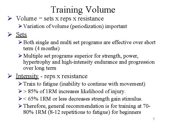 Training Volume Ø Volume = sets x reps x resistance Ø Variation of volume