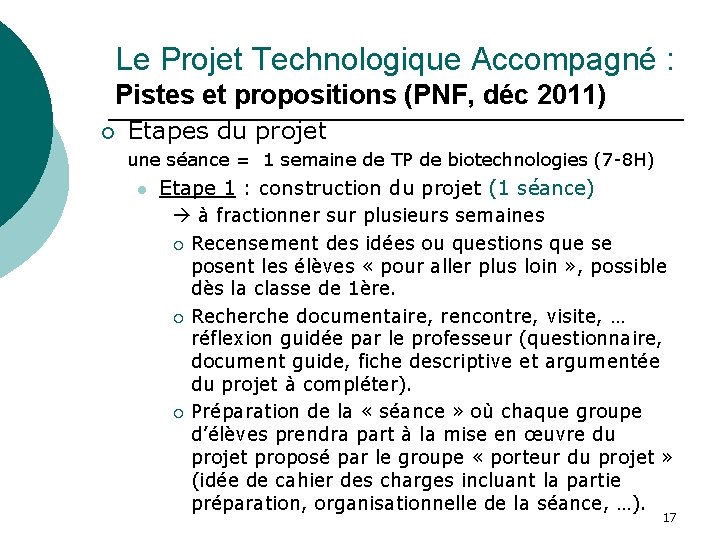 Le Projet Technologique Accompagné : Pistes et propositions (PNF, déc 2011) ¡ Etapes du