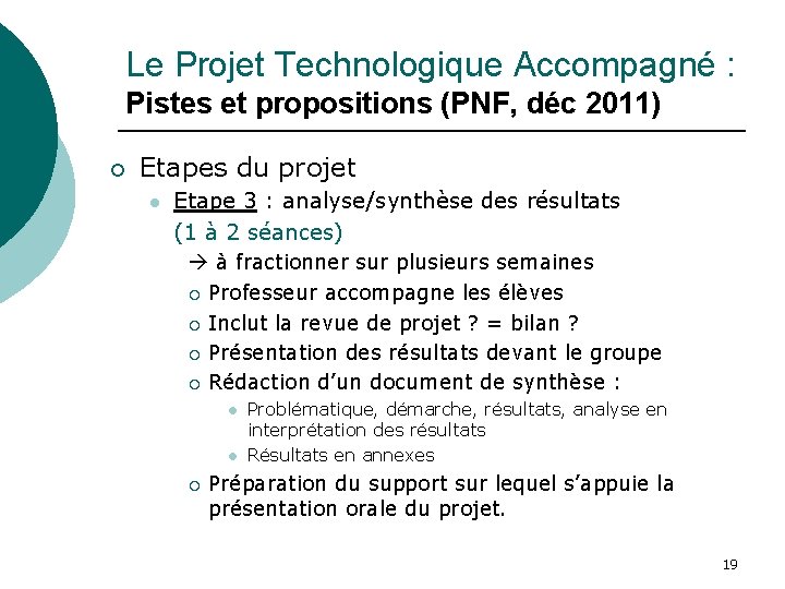 Le Projet Technologique Accompagné : Pistes et propositions (PNF, déc 2011) ¡ Etapes du