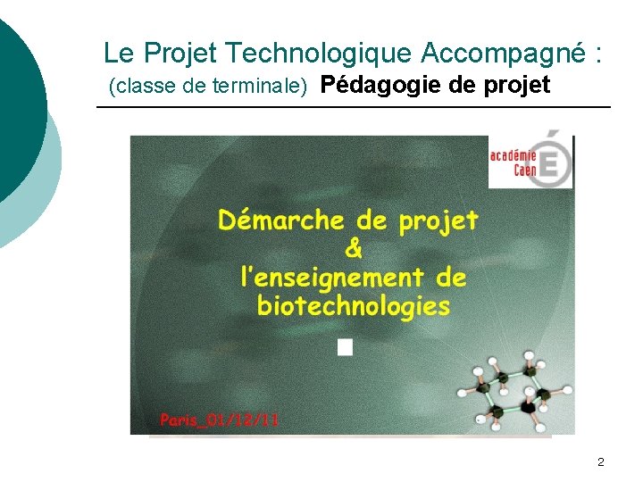 Le Projet Technologique Accompagné : (classe de terminale) Pédagogie de projet 2 