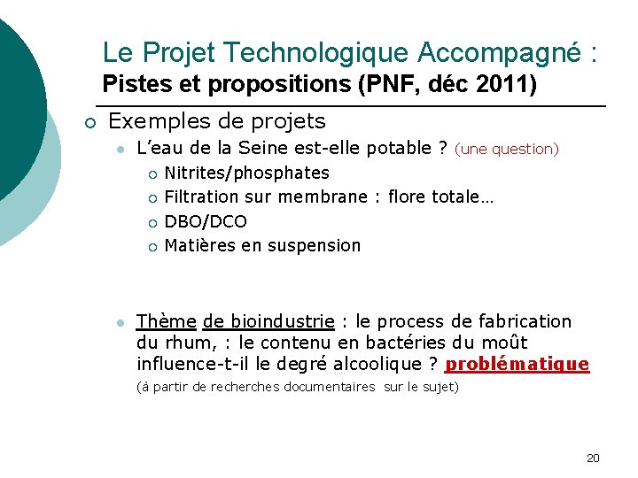 Le Projet Technologique Accompagné : Pistes et propositions (PNF, déc 2011) ¡ Exemples de