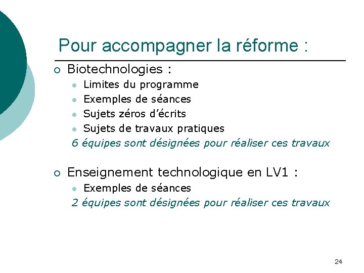 Pour accompagner la réforme : ¡ Biotechnologies : Limites du programme l Exemples de