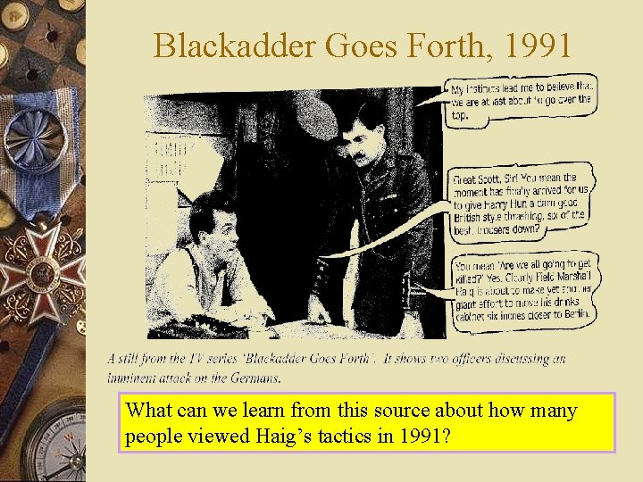 Blackadder Goes Forth, 1991 What can we learn from this source about how many