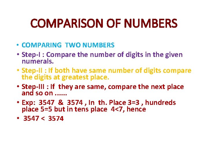 COMPARISON OF NUMBERS • COMPARING TWO NUMBERS • Step-I : Compare the number of