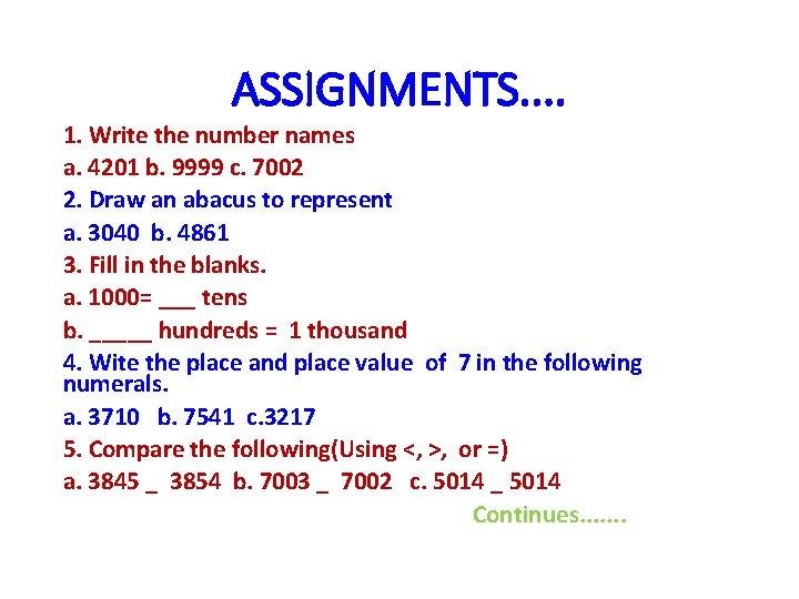 ASSIGNMENTS. . 1. Write the number names a. 4201 b. 9999 c. 7002 2.