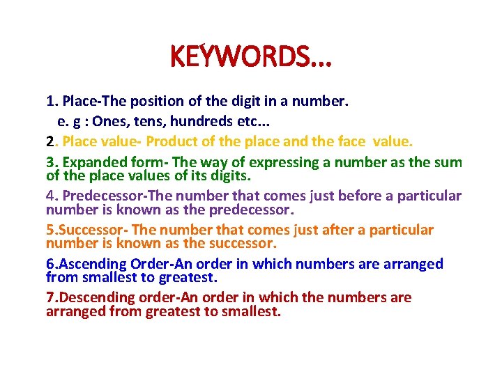 KEYWORDS. . . 1. Place-The position of the digit in a number. e. g