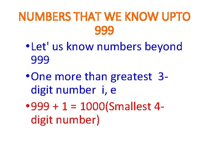 NUMBERS THAT WE KNOW UPTO 999 • Let' us know numbers beyond 999 •