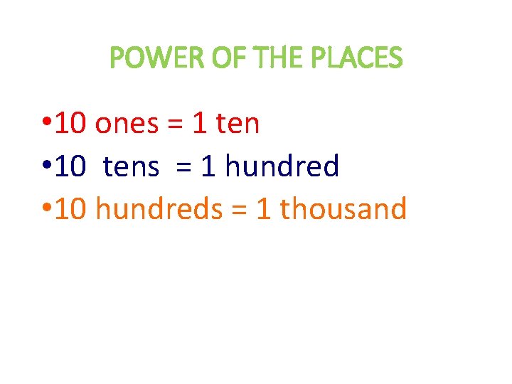 POWER OF THE PLACES • 10 ones = 1 ten • 10 tens =