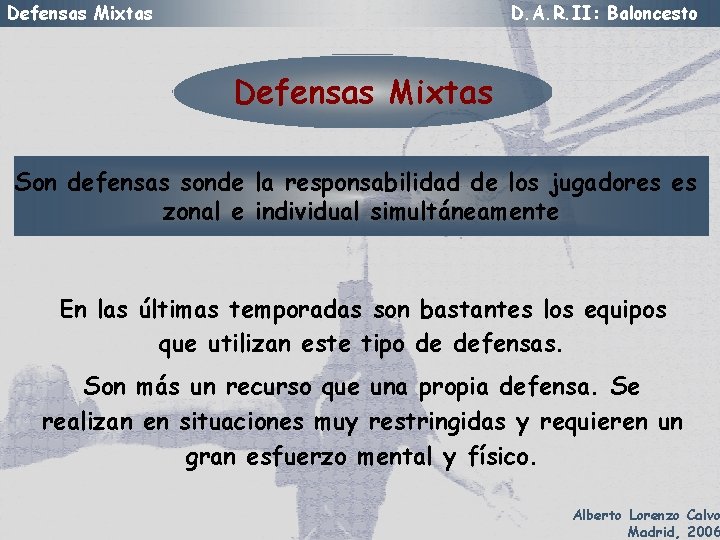 Defensas Mixtas D. A. R. II: Baloncesto Defensas Mixtas Son defensas sonde la responsabilidad